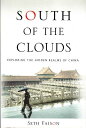 【古本】 South of the Clouds: Exploring the Hidden Realms of China - Seth Faison (St. Martin's Press) 【紙書籍】 9780312306403
