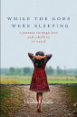 【古本】 While the Gods Were Sleeping: A Journey Through Love and Rebellion in Nepal - Elizabeth Enslin (Seal Press) 【紙書籍】 9781580055444