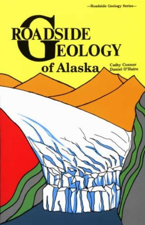 【古本】 Roadside Geology of Alaska - Cathy Connor (Mountain Pr) 【紙書籍】 9780878422135
