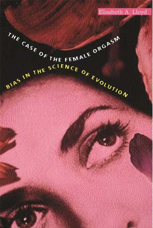 【古本】 Case of the Female Orgasm: Bias in the Science of Evolution - Elisabeth A Lloyd (Harvar..