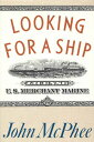 【古本】 Looking for a Ship - John McPhee (Farrar, Straus and Giroux) 【紙書籍】 0374190771