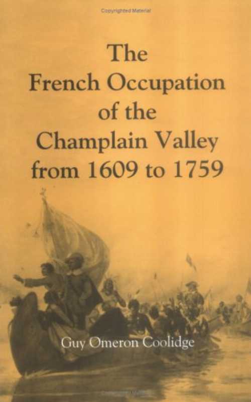 【古本】 French Occupation of the Champlain Valley from 1609 to 1759 (PBK) - Guy Omeron Coolidge (Purple Mountain Press) 【紙書籍】 9780916346683
