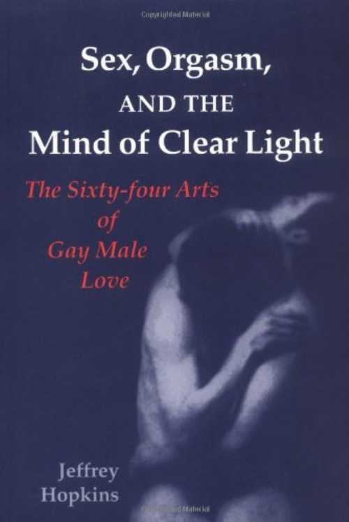 【古本】 Sex, Orgasm, and the Mind of Clear Light: The Sixty-Four Arts of Gay Male Love - Jeffrey Hopkins (North Atlantic Books) 【紙書籍】 9781556432743
