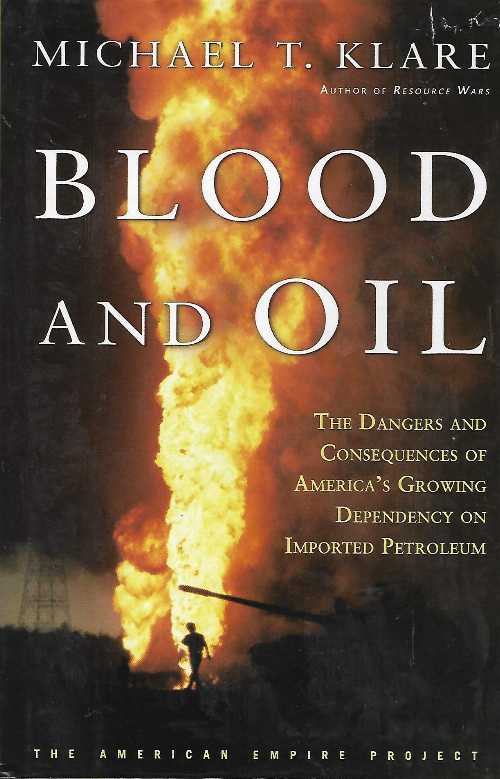 【古本】 Blood and Oil: The Dangers and Consequences of America's Growing Dependency on Imported Petroleum - Michael T Klare (Metropolitan Books) 【紙書籍】 9780805073133
