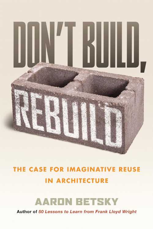 Don't Build, Rebuild - Aaron Betsky (Beacon Press) 【紙書籍】 9780807014868