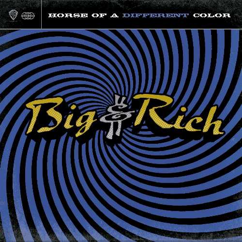 Horse of a Different Color - Big & Rich (Warner Bros / Wea) 093624852025