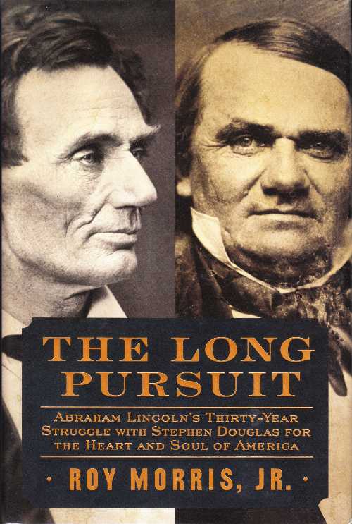 【古本】 Long Pursuit: Abraham Lincoln's Thirty-Year Struggle with Stephen Douglas for the Heart and Soul of America - Roy Morris (Smithsonian) 【紙書籍】 9780060852092