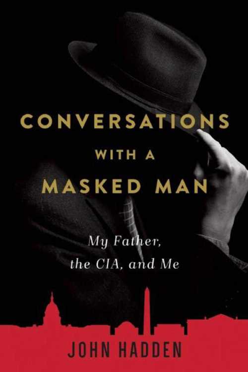 【古本】 Conversations with a Masked Man: My Father, the Cia, and Me - John Hadden (Arcade) 【紙書籍】 9781628725919