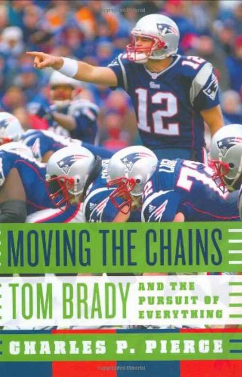 【古本】 Moving the Chains: Tom Brady and the Pursuit of Everything - Charles P Pierce (Farrar, Straus and Giroux) 【紙書籍】 9780374299231