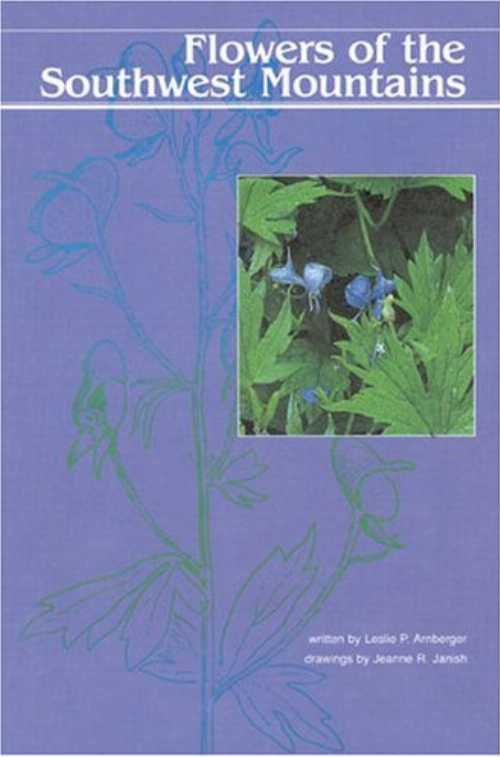 【古本】 Flowers of the Southwest Mountains - Leslie Preston Arnberger (Western Natl Parks Assoc) 【紙書籍】 9780911408614