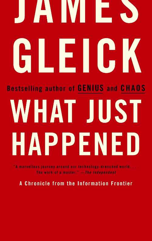 【古本】 What Just Happened: A Chronicle from the Information Frontier - James Gleick (Knopf Doubleday Publishing Group) 【紙書籍】 9780375713910