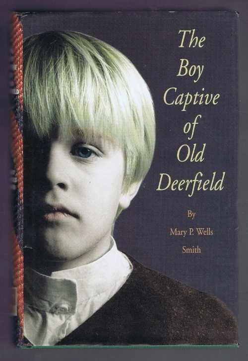 【古本】 Boy Captive of Old Deerfield - Mary P Smith (Pocumtuck Valley Memorial Assn) 【紙書籍】 0961287659