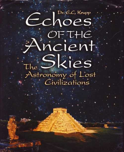 【古本】 Echoes Of The Ancient Skies: The Astronomy Of Lost Civilizations - DR. E.C. KRUPP (KONECKY & KONECKY) 【紙書籍】 9781568524603
