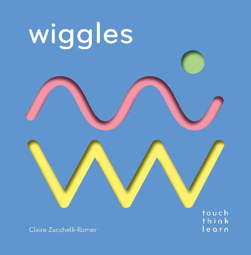 【古本】 Touchthinklearn: Wiggles: (Childrens Books Ages 1-3, Interactive Books for Toddlers, Board Books for Toddlers) - Claire Zucchelli-Romer (Chronicle Books) 【紙書籍】 9781452164755