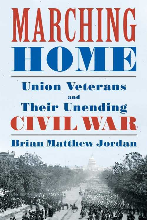 【古本】 Marching Home: Union Veterans and Their Unending Civil War - Brian Matthew Jordan (Liveright) 【紙書籍】 9780871407818