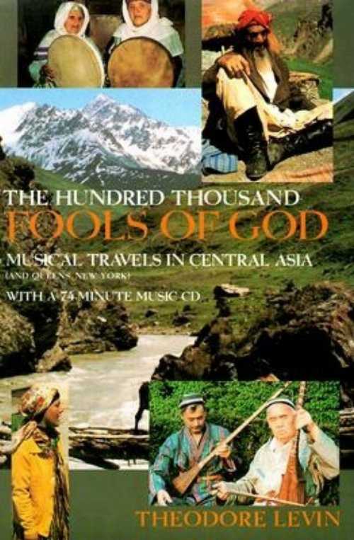 【古本】 Hundred Thousand Fools of God: Musical Travels in Central Asia (and Queens, New York) [With 74-Minute CD] - Theodore Levin (Indiana Univ Pr) 【紙書籍】 9780253332066