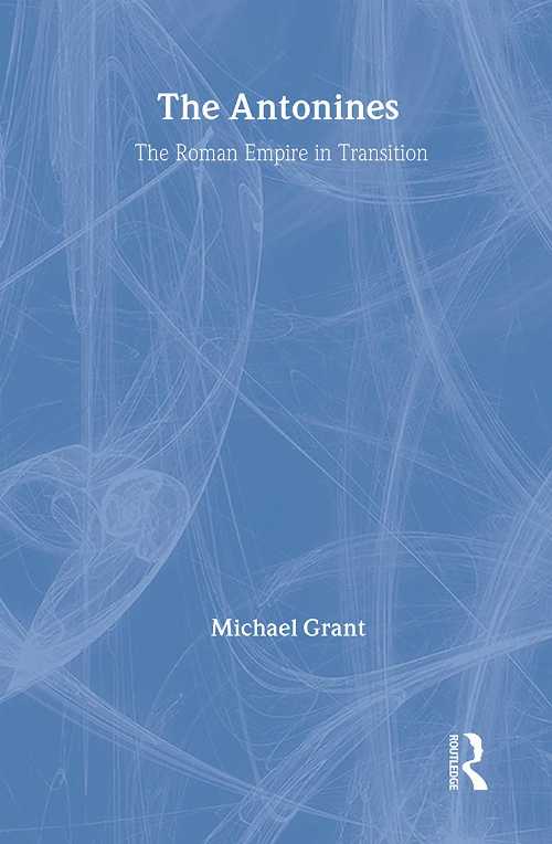 【古本】 Antonines: The Roman Empire in Transition - Michael Grant (Routledge) 【紙書籍】 9780415107549