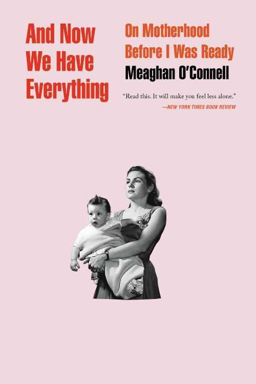【古本】 And Now We Have Everything: On Motherhood Before I Was Ready - Meaghan O'Connell (Back Bay Books) 【紙書籍】 9780316393850