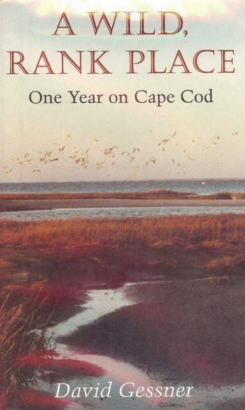 【古本】 Wild, Rank Place: One Year on Cape Cod (Published in Cooperation with the Center for American Places.) - David Gessner (UPNE) 【紙書籍】 9780874518023