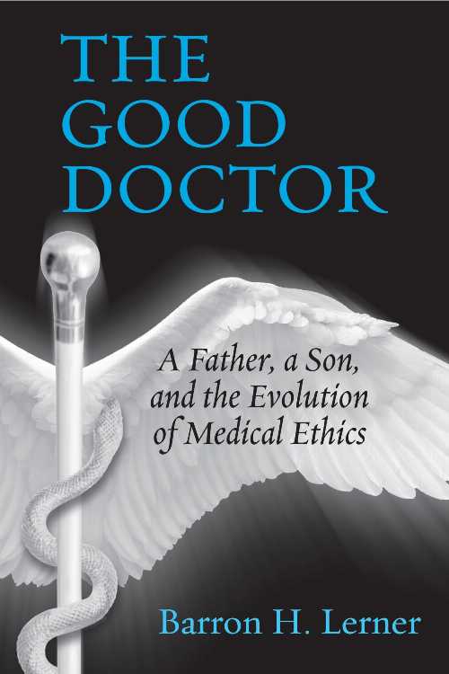 【古本】 Good Doctor: A Father, a Son, and the Evolution of Medical Ethics - Barron H Lerner (Be..