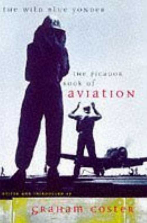 【古本】 Wild Blue Yonder: The Picador Book of Aviation - Graham Coster (Picador) 【紙書籍】 978..