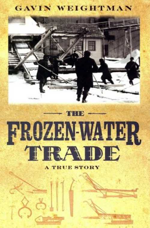 【古本】 Frozen-Water Trade: A True Story - Gavin Weightman (Hyperion) 【紙書籍】 9780786867400