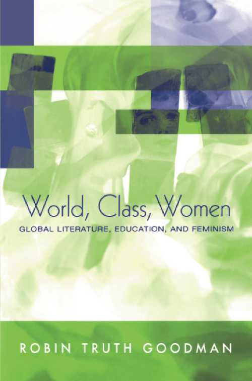 【古本】 World, Class, Women: Global Literature, Education, and Feminism (UK) - Robin Truth Goodman (Routledge) 【紙書籍】 9780415944915