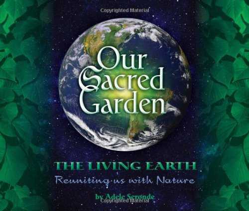 【古本】 Our Sacred Garden: The Living Earth: Reuniting Us with Nature - Adele Seronde (Sanctuary Pubns Inc) 【紙書籍】 9780984375455