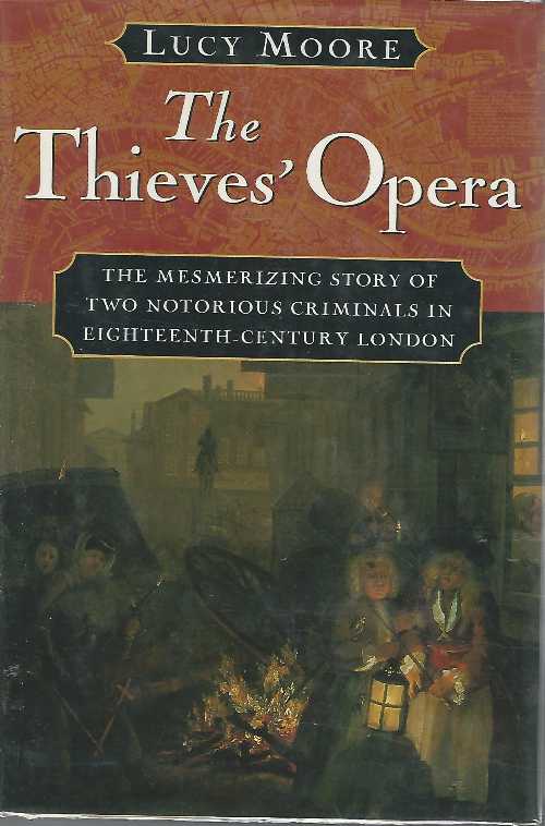 【古本】 Thieves' Opera: The Mesmerizing Story of Two-Notorious Criminals in Eighteenth-Century London - Lucy Moore (Houghton Mifflin Harcourt) 【紙書籍】 9780151003648