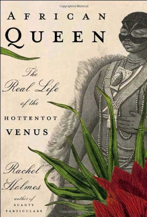 【古本】 African Queen: The Real Life of the Hottentot Venus - Rachel Holmes (Random House) 【紙書籍】 9781400061365