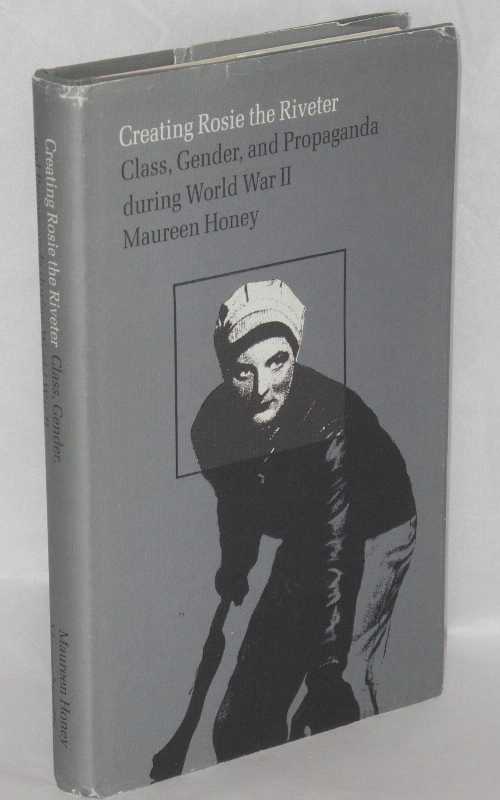 【古本】 Creating Rosie the Riveter: Class, Gender, and Propaganda During World War II - Maureen Honey (Univ of Miami Pr) 【紙書籍】 0870234439