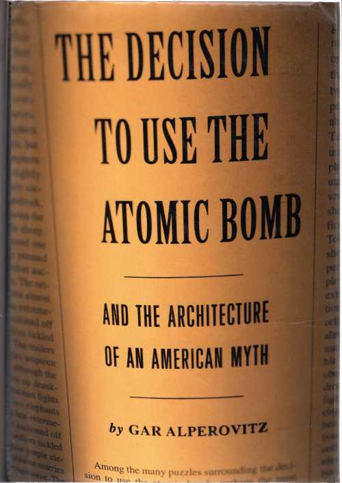 【古本】 Decision to Use the Atomic Bomb: And the Architecture of an American Myth - Gar Alperovitz (Knopf) 【紙書籍】 9780679443315