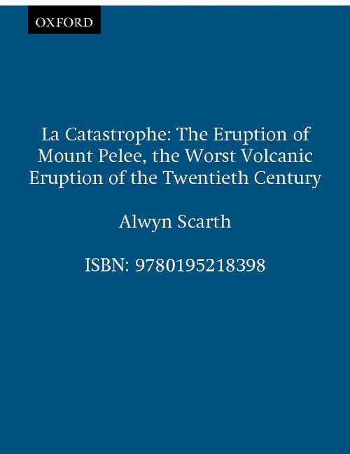 【古本】 La Catastrophe: The Eruption of Mount Pelée, the Worst Volcanic Eruption of the Twentieth Century - Alwyn Scarth (Oxford University Press) 【紙書籍】 9780195218398