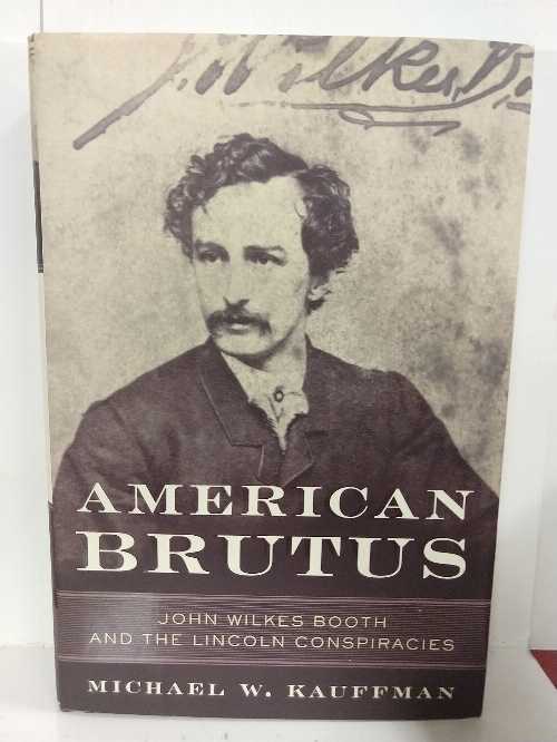 【古本】 American Brutus: John Wilkes Booth and the Lincoln Conspiracies - Michael W Kauffman (Random House) 【紙書籍】 9780375507854
