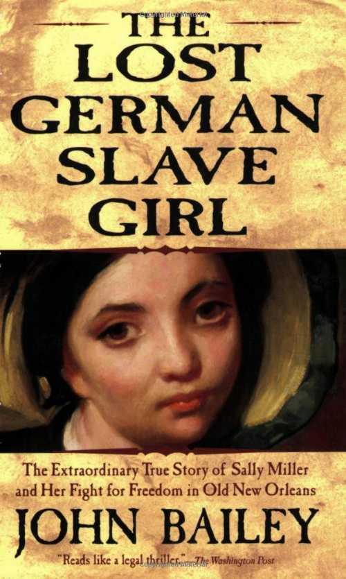 【古本】 Lost German Slave Girl: The Extraordinary True Story of Sally Miller and Her Fight for Freedom in Old New Orleans - John Bailey (Grove Press) 【紙書籍】 9780802142290