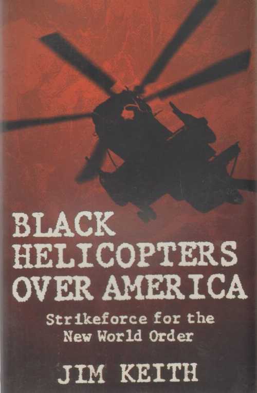 【古本】 Black Helicopters over America: Strikeforce for the New World Order - Jim Keith (Last Gasp of San Francisco) 【紙書籍】 9781881532057