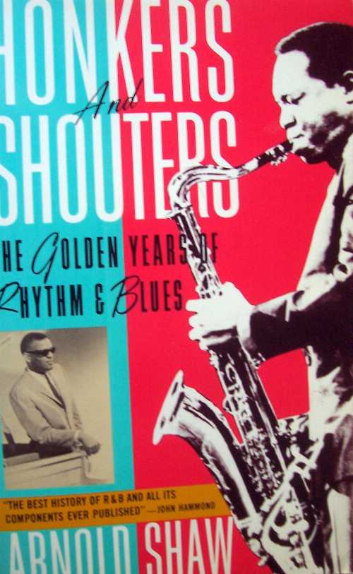【古本】 Honkers and Shouters: The Golden Age of Rhythm and Blues - Arnold Shaw (Macmillan Pub Co) 【紙書籍】 9780020617402