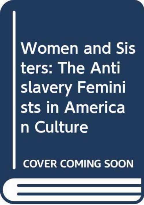 【古本】 Women and Sisters: The Antislavery Feminists in American Culture - Jean Fagan Yellin (Yale University Press) 【紙書籍】 9780300052367