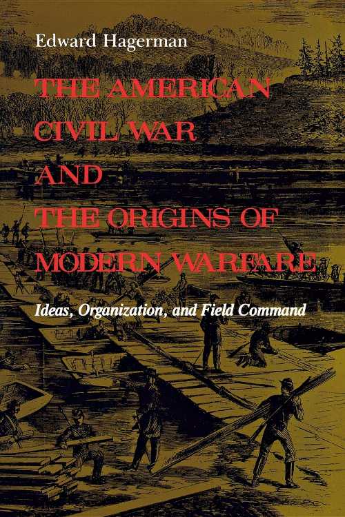 【古本】 American Civil War and the Origins of Modern Warfare: Ideas, Organization, and Field Command - Edward Hagerman (Indiana University Press) 【紙書籍】 9780253207159