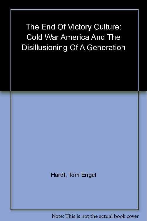 【古本】 End of Victory Culture: Cold War America and the Disillusioning of a Generation - Tom Engelhardt (Basic Books) 【紙書籍】 9780465019847