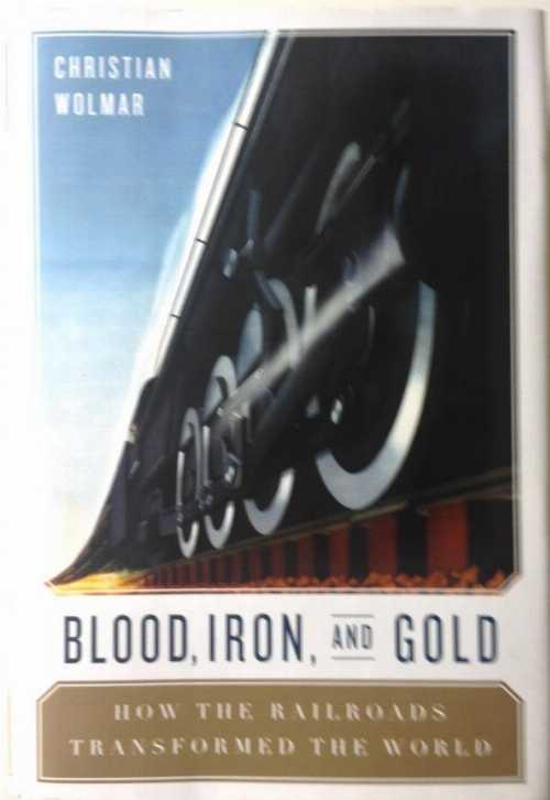 【古本】 Blood, Iron, & Gold: How the Railroads Transformed the World - Christian Wolmar (Public..