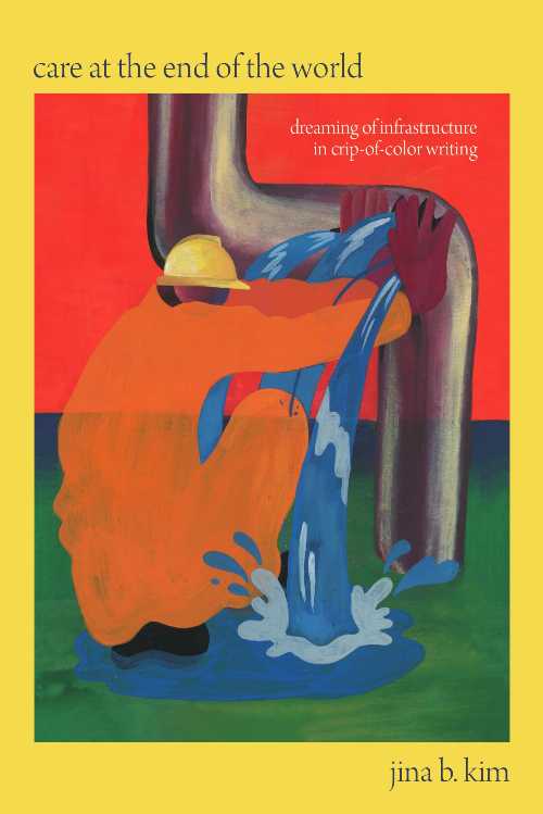 Care at the End of the World - Jina B Kim (Duke University Press) 【紙書籍】 9781478031710