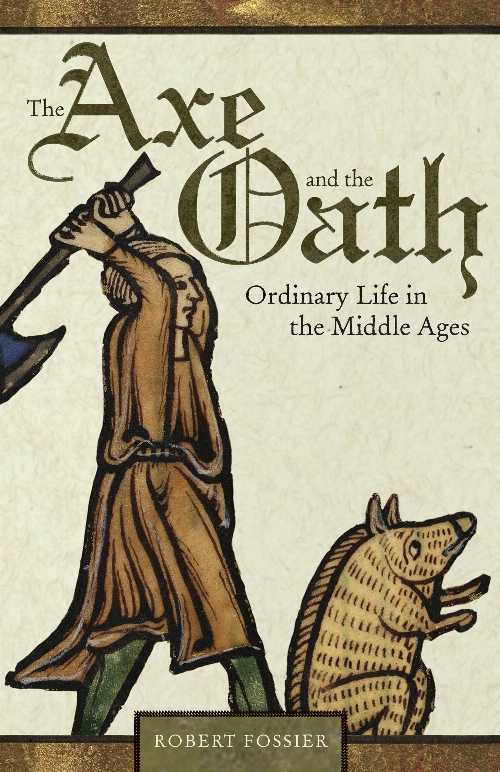 【古本】 Axe and the Oath: Ordinary Life in the Middle Ages - Robert Fossier (Princeton Universi..