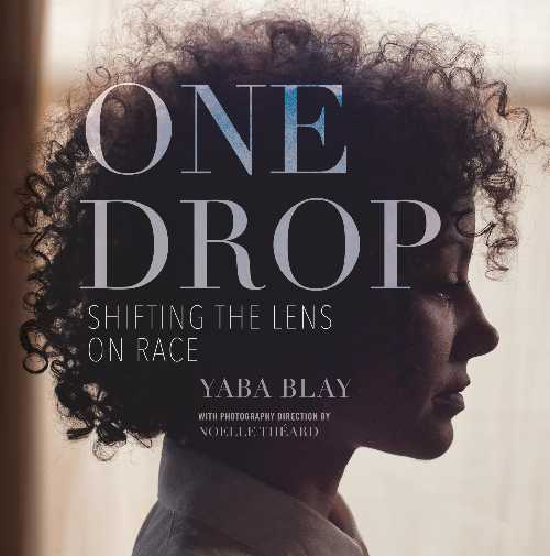 【古本】 One Drop: Shifting the Lens on Race - Yaba Blay (Beacon Press) 【紙書籍】 9780807073360