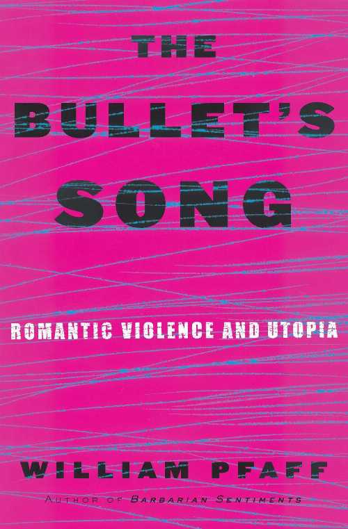 【古本】 Bullet's Song: Romantic Violence and Utopia - William Pfaff (Simon & Schuster) 【紙書籍】 9780684809076
