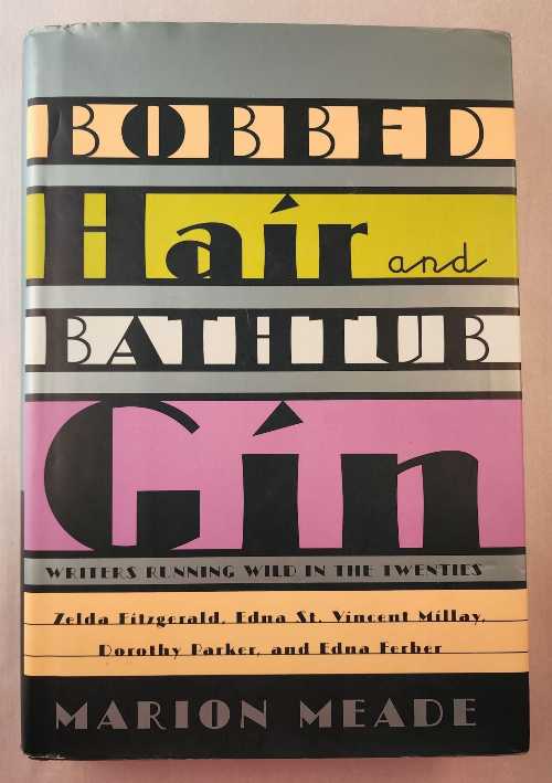 【古本】 Bobbed Hair and Bathtub Gin: Writers Running Wild in the Twenties - Marion Meade (Nan A. Talese) 【紙書籍】 9780385502429