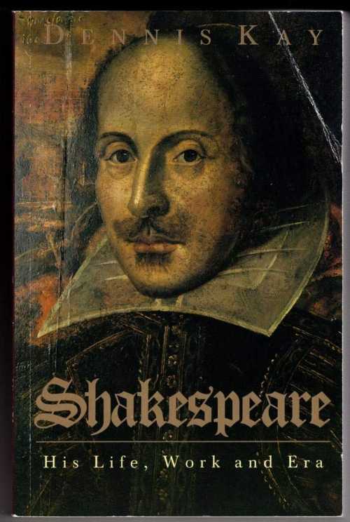 【古本】 Shakespeare: His Life, Work, and Era (Us) - Dennis Kay (Quill) 【紙書籍】 9780688132255