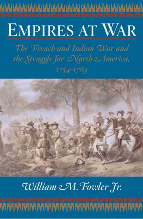 【古本】 Empires at War: The French and Indian War and the Struggle for North America, 1754-1763 - William M Fowler Jr (Walker Books) 【紙書籍】 9780802714114