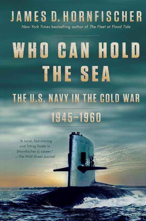 【古本】 Who Can Hold the Sea: The U.S. Navy in the Cold War 1945-1960 - James D Hornfischer (Bantam) 【紙書籍】 9780399178665