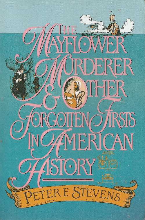 【古本】 The Mayflower Murderer and Other Forgotten Firsts in American History - Peter F. Stevens (Quill) 【紙書籍】 9780688135157